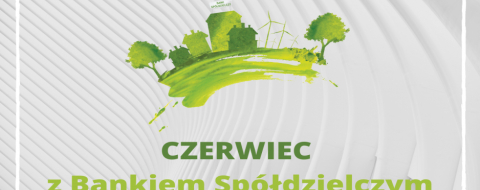 Czerwiec z Bankiem Spółdzielczym